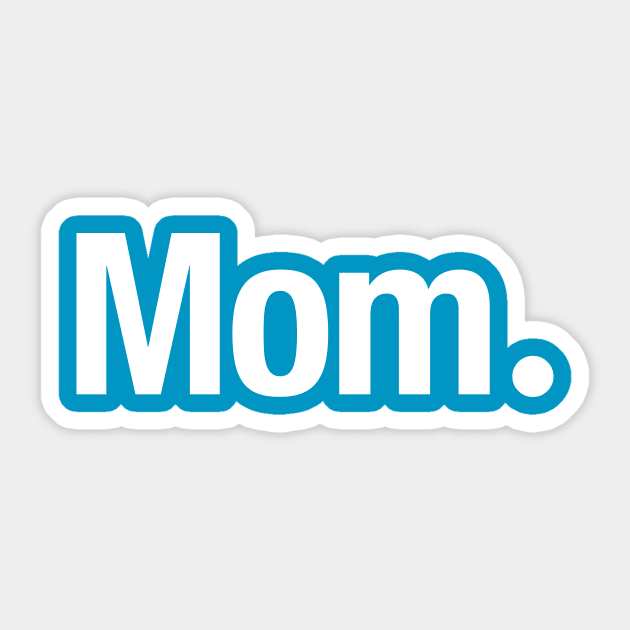 Mom. Sticker by TheAllGoodCompany